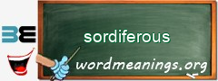 WordMeaning blackboard for sordiferous